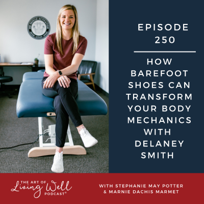 episode E250: How Barefoot Shoes Can Transform Your Body Mechanics with Delaney Smith artwork