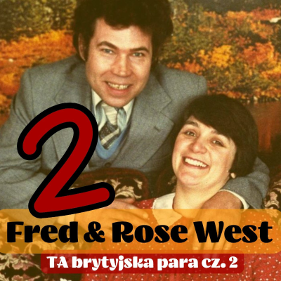 episode 93. Fred & Rosemary West. Ta zbrodnicza brytyjska para | cz.2 CAŁA RESZTA artwork