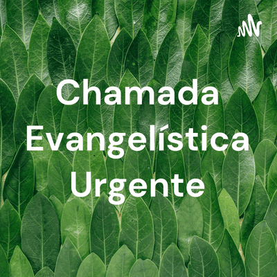 Chamada Evangelística Urgente