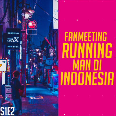 episode FANMEETING RUNNING MAN = MEET AND GREET ANAK TIKTOK? | PODCAST INDONESIA S1•E2 artwork