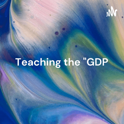 Teaching the "GDP: A Measure of Economic Health" Unit Plan