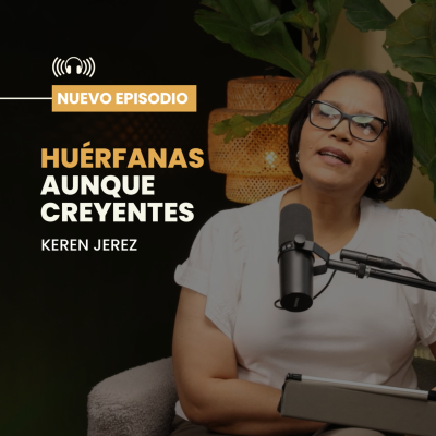 episode Huérfanas aunque creyentes - Keren Jeréz - Ep. #214 artwork