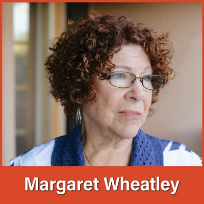 episode #103 Margaret Wheatley: Finding Our Right Work and Path of Contribution artwork