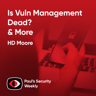 episode Is Vuln Management Dead? - HD Moore - PSW #880 artwork
