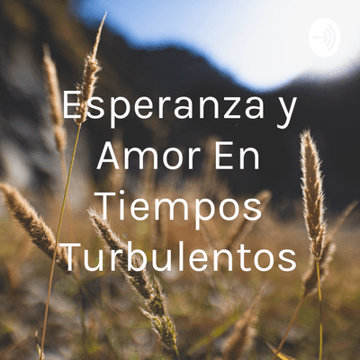 episode Esperanza y Amor En Tiempos Turbulentos (Trailer) artwork