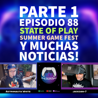 episode PLAY TO THE POINT - Episodio 88 - PARTE 1 state of play, summer game fest Y MUCHAS NOTICIAS! artwork