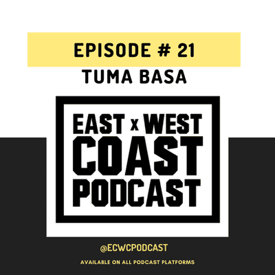 episode Episode 21- East Coast West Coast Podcast with Tuma Basa @tumabasa artwork