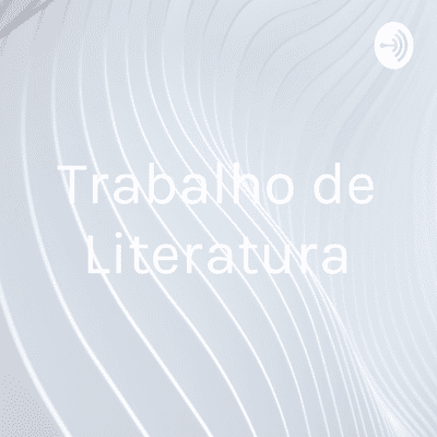 episode Trabalho de Literatura artwork