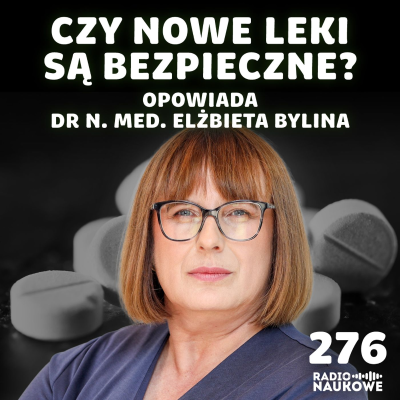 episode #276 Bezpieczeństwo leków – czy możemy ufać nowym substancjom? | dr n. med. Elżbieta Bylina artwork