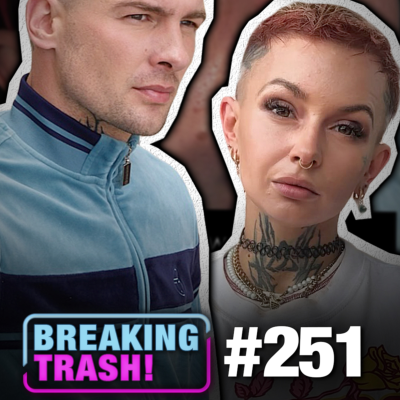 episode Edith Stehfest erhebt schwere Vorwürfe gegen Ex-Mann Eric - Breaking Trash #251 artwork