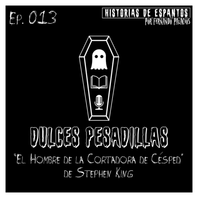 episode EP. 013 - Dulces Pesadillas - "El Hombre de la Cortadora de Césped" de Stephen King (El Umbral de la Noche) artwork