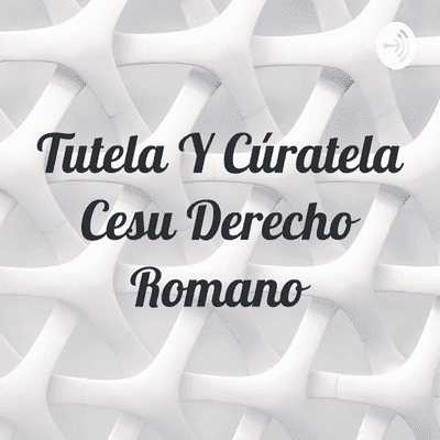Tutela Y Cúratela Cesu Derecho Romano