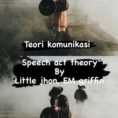 episode Teori komunikasi speech act theory "pesan merupakan lambang sekumpulan komunikasi " artwork