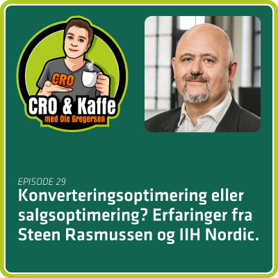 episode 29. Konverteringsoptimering eller salgsoptimering? Erfaringer fra Steen Rasmussen og IIH Nordic artwork