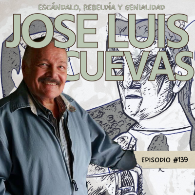 episode E139: José Luis Cuevas: escándalo, rebeldía y genialidad artwork