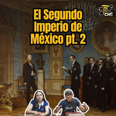 episode Ep. 208: El Segundo Imperio de México pt. 2 artwork