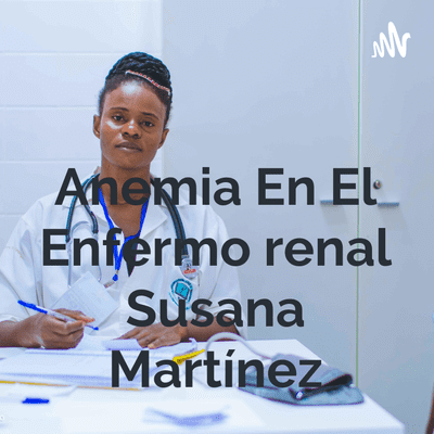 Anemia En El Enfermo renal Susana Martínez