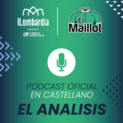 episode El Maillot - Podcast oficial de Il Lombardia 2025 - El análisis artwork