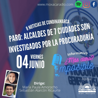 episode Informativo 04 de Junio de 2021 ¿Más claro? ¡Imposible! - Moxacá Radio artwork