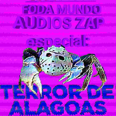 episode THE MOST FODA MUNDO AUDIOS ZAP #2 ESPECIAL: O TERROR DE ALAGOAS artwork