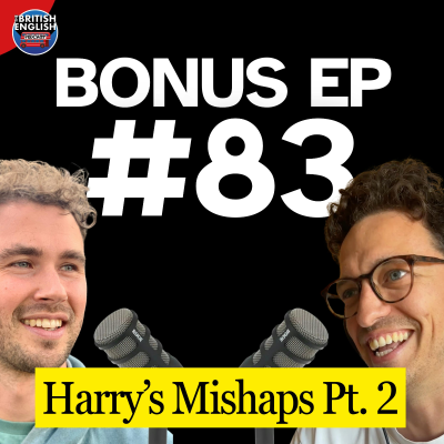 episode Bonus Ep 83: Harry’s Mishaps Pt. 2 - Car Clamps, Bailiffs, a Crash, and Some Very British Vocabulary artwork