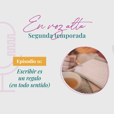 episode 🎙EN VOZ ALTA ✨ [S02E11] - Escribir es como hacer un regalo ✍ artwork