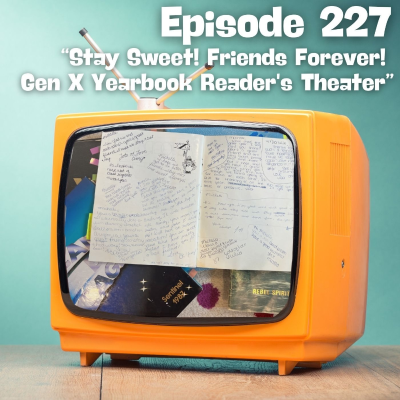 episode Stay Sweet! Friends Forever: Gen X Yearbook Reader's Theater artwork