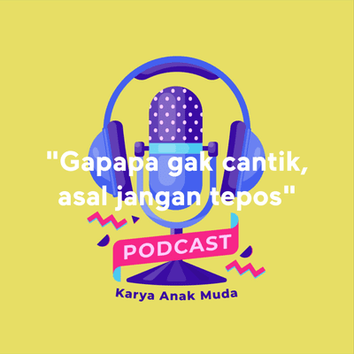 "Gapapa gak cantik, asal jangan tepos" - Bacotan dari Medsos #1 | Podcast Karya Anak Muda