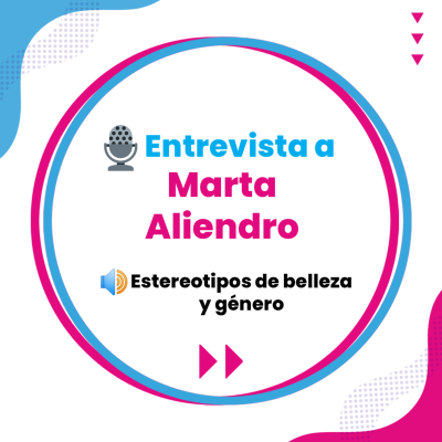 episode Entrevista a Marta Aliendro - Estereotipos de belleza y género artwork