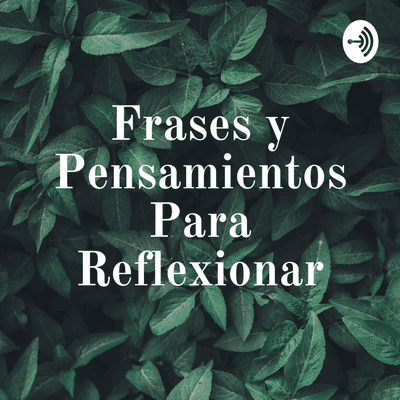 Frases y Pensamientos Para Reflexionar