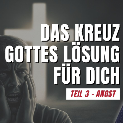 episode Drei Grundprobleme der Menschheit: Angst – Eine Antwort: Das Kreuz - | Johannes Dappen | 20.04.25 artwork