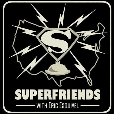 SuperFriends with Eric Esquivel