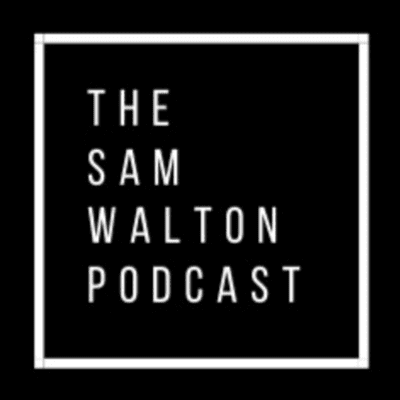 The Sam Walton Podcast