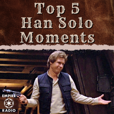 episode TOP 5 Han Solo Moments (Podcast Ep. #332) artwork