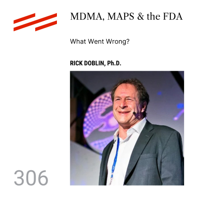 episode Rick Doblin, Ph.D. - MDMA, MAPS & the FDA: What Went Wrong? artwork