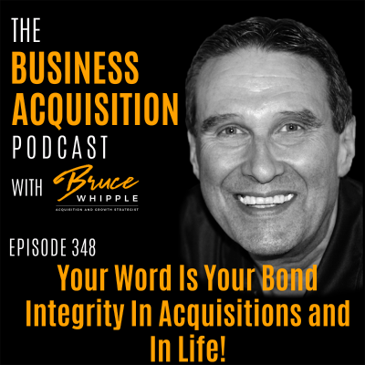 episode 348 - Your Word Is Your Bond - Integrity in Acquisitions and in Life! artwork