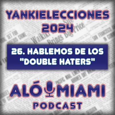 episode Especial Yankielecciones'24 - TRÁILER - 26. Hablemos de los "Double Haters" artwork