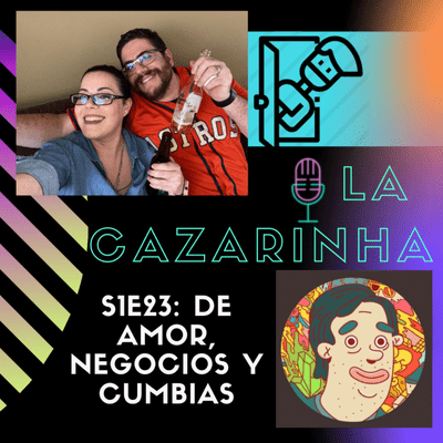 episode La Cazarinha S1E23 - De amor, negocios y cumbias (ft. Arnoldo Montaño) artwork