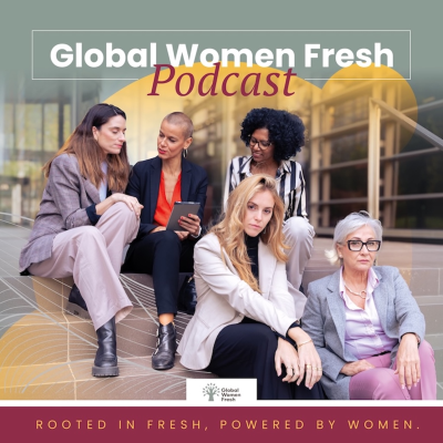 episode Mujeres que transforman la agroindustria - Global Women Fresh Podcast artwork