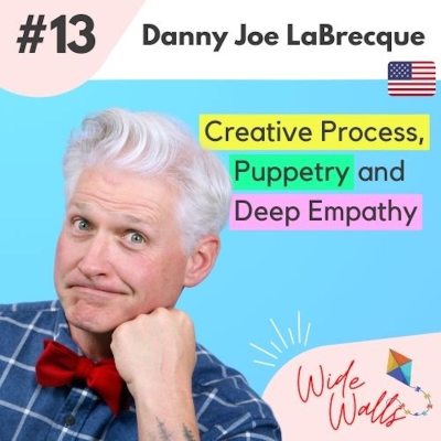 episode Creative Process, Puppetry and Deep Empathy - Danny Joe LaBrecque artwork