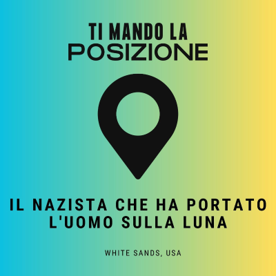 episode Il nazista che ha portato l'uomo sulla luna - White Sands, New Mexico (USA) artwork