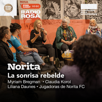 episode “Norita. La sonrisa rebelde” – Presentación con Myriam Bregman, L. Daunes, Claudia Korol y Norita FC artwork