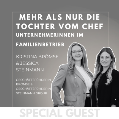 episode #04 GUEST: “Mehr als nur die Tochter vom Chef?“ Unternehmerinnen im Familienbetrieb - mit Kristina Brömse und Jessica Steinmann artwork