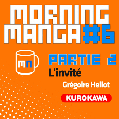 episode Morning Manga 6 - Partie 2 - Grégoire Hellot de Kurokawa artwork