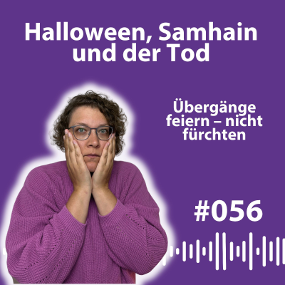 episode #056 Samhain & Halloween: Keine Angst vor dem Tod – Rituale, Trost & Schamanismus artwork