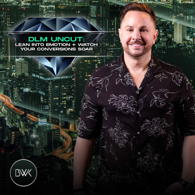 episode DLM Uncut: Lean Into Emotion + Watch Your Conversions Soar artwork