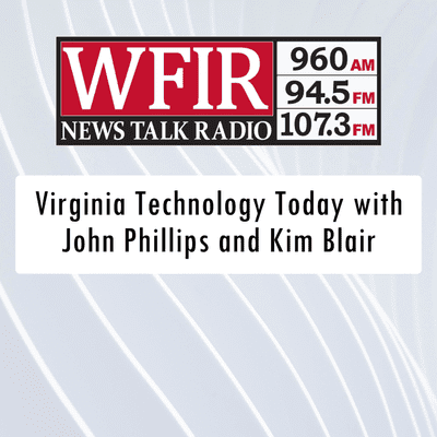 WFIR - Virginia Technology Today with John Phillips and Kim Blair