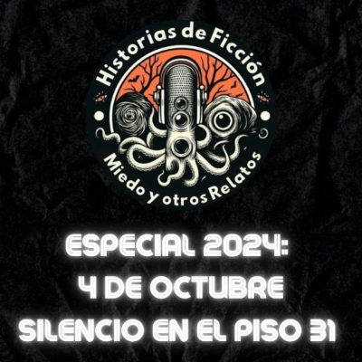 episode ESPECIAL 2024_1: 4 DE OCTUBRE, SILENCIO EN EL PISO 31 artwork