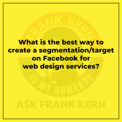 episode What is the best way to create a segmentation/target on Facebook for web design services? artwork