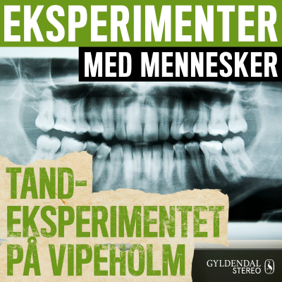 Eksperimenter med mennesker - Tandeksperimentet på Vipeholm - podcast